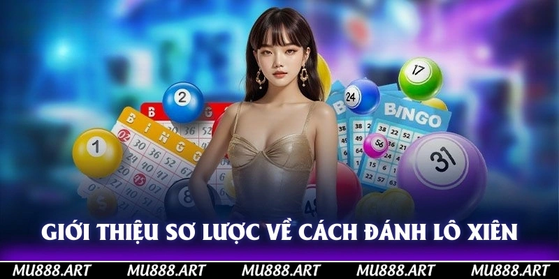 Giới thiệu sơ lược về cách đánh lô xiên